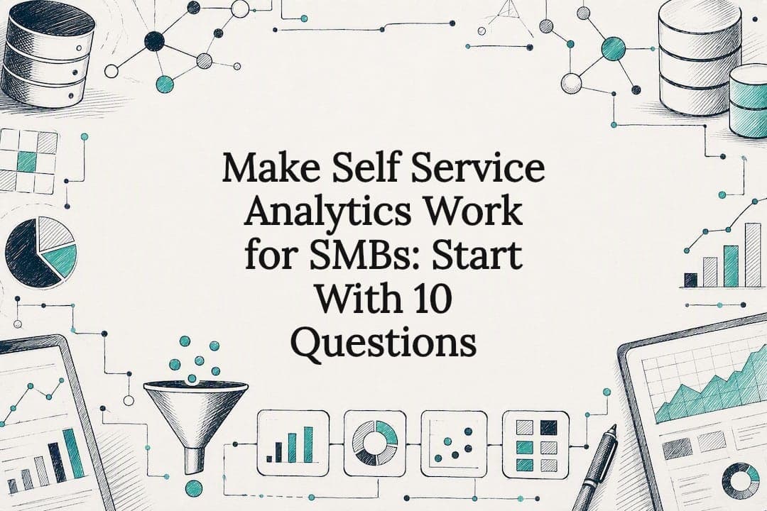 Make Self Service Analytics Work for SMBs: Start With 10 Questions