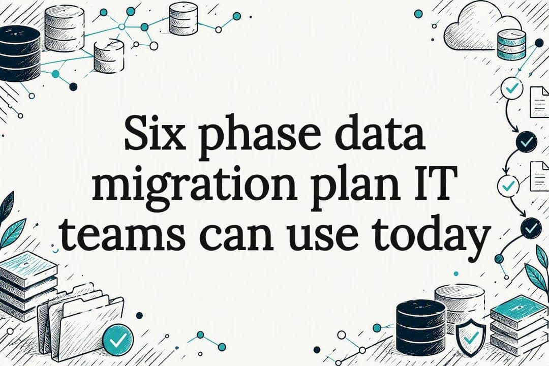Six phase data migration plan IT teams can use today