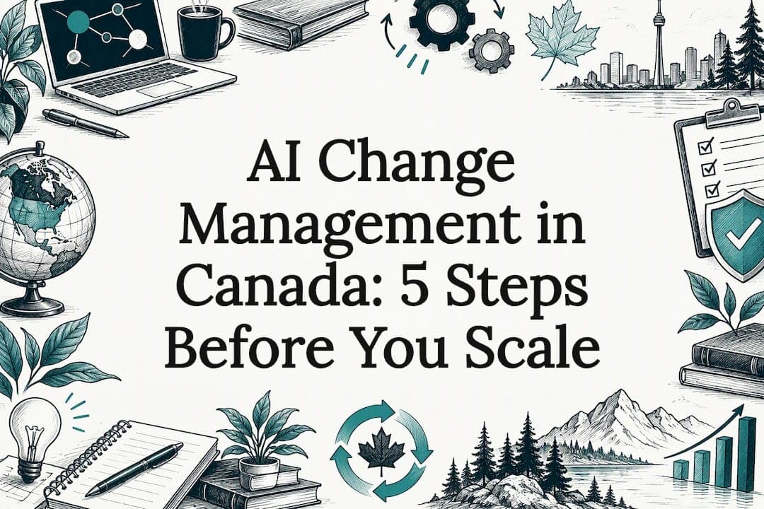 AI Change Management in Canada: 5 Steps Before You Scale